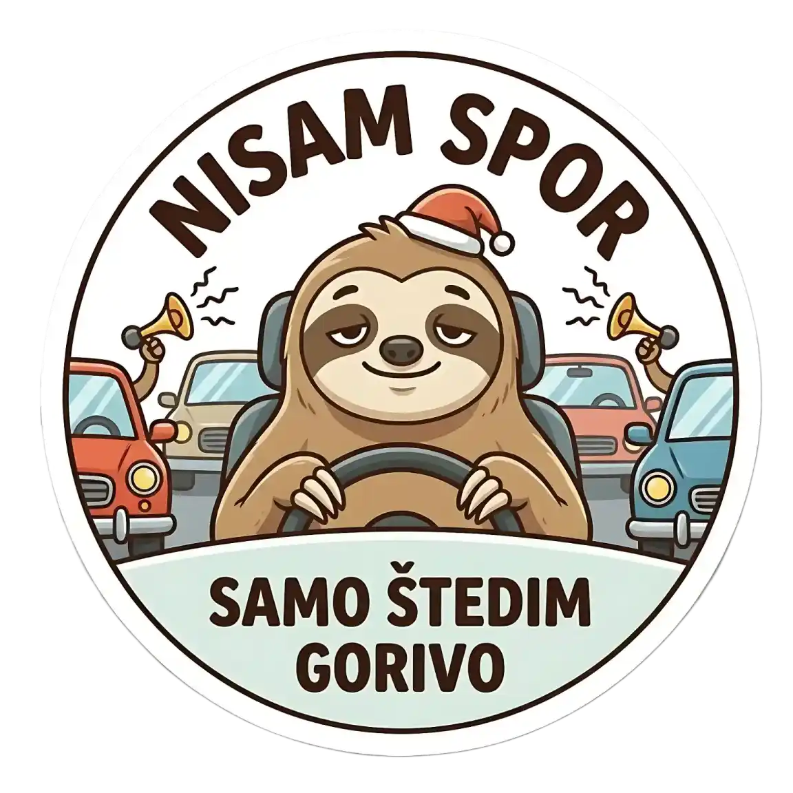 nisam spor Okrugla magnetna naljepnica s ilustracijom ljenjivca s kapom Djeda Mraza koji smireno vozi automobil, dok mu drugi vozači iza njega trube. Tekst "NISAM SPOR" nalazi se na vrhu, a "SAMO ŠTEDIM GORIVO" na dnu.